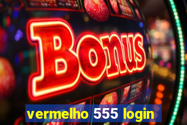 vermelho 555 login